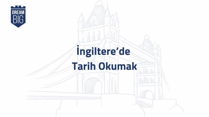 İngiltere'de Tarih Okumak · Dream Big