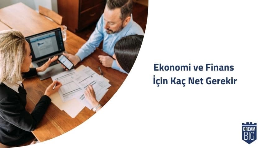 Ekonomi ve Finans için Kaç Net Gerekir · Dream Big