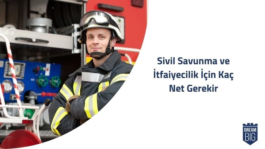 Sivil Savunma ve İtfaiyecilik İçin Kaç Net Gerekir · Dream Big