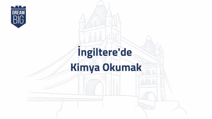 İngiltere'de Kimya Okumak · Dream Big
