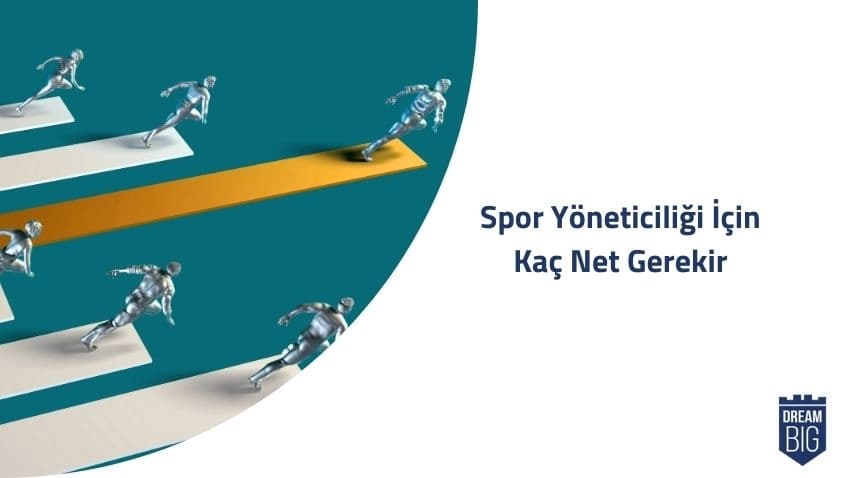 Spor Yöneticiliği (4 Yıllık) İçin Kaç Net Gerekir · Dream Big