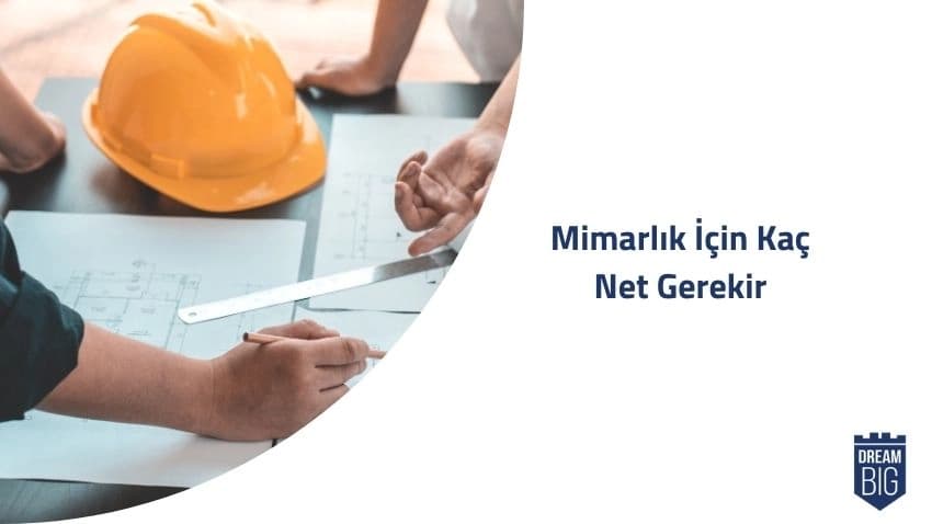 Mimarlık İçin Kaç Net Gerekir · Dream Big