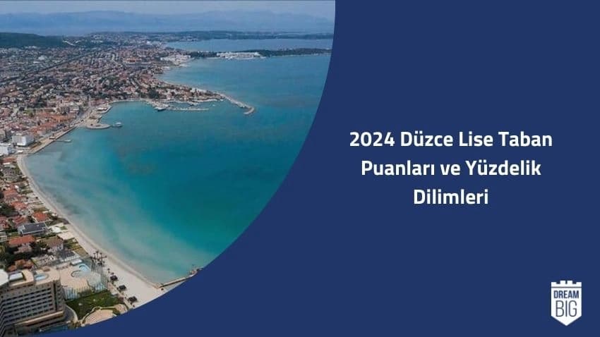2024 Düzce Lise Taban Puanları ve Yüzdelik Dilimleri · Dream Big