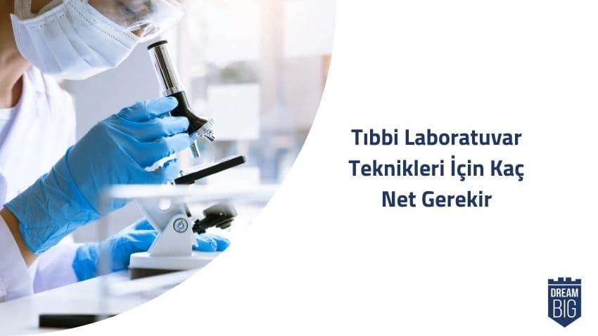 Tıbbi Laboratuvar Teknikleri İçin Kaç Net Gerekir · Dream Big
