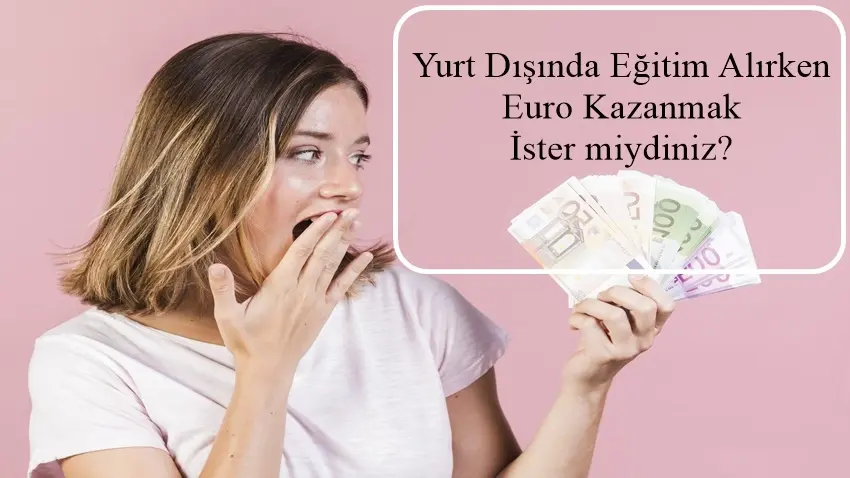 Yurt Dışında Eğitim Alırken Euro Kazanmak İster miydiniz? · Dream Big