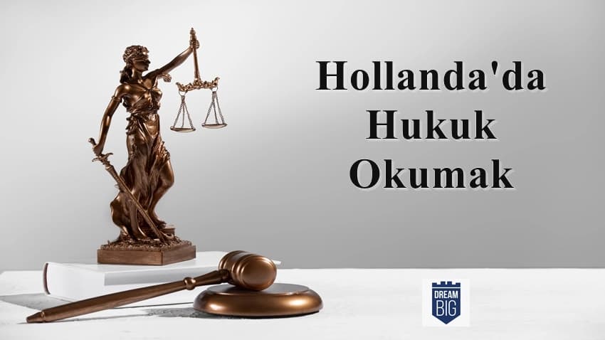 Hollanda'da Hukuk Okumak · Dream Big