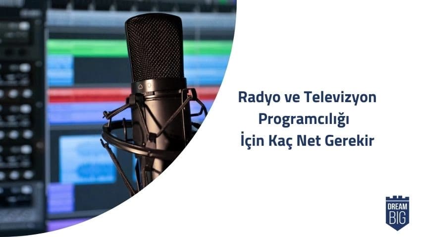 Radyo ve Televizyon Programcılığı İçin Kaç Net Gerekir · Dream Big