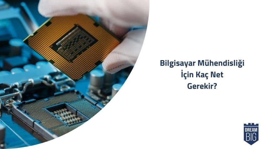 Bilgisayar Mühendisliği için Kaç Net Gerekir · Dream Big