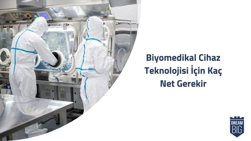 Biyomedikal Cihaz Teknolojisi İçin Kaç Net Gerekir · Dream Big