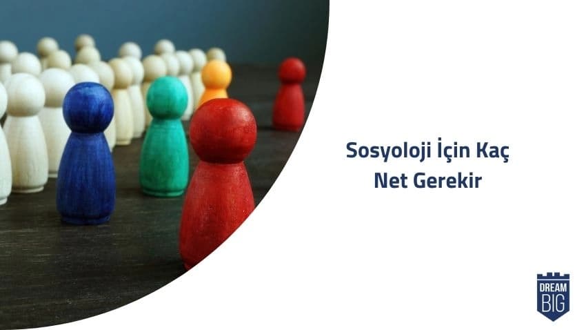 Sosyoloji İçin Kaç Net Gerekir · Dream Big