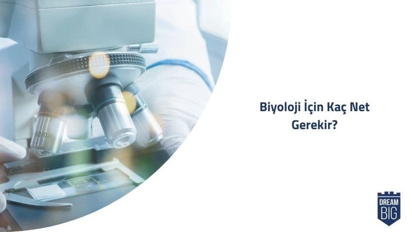 Biyoloji için Kaç Net Gerekir · Dream Big