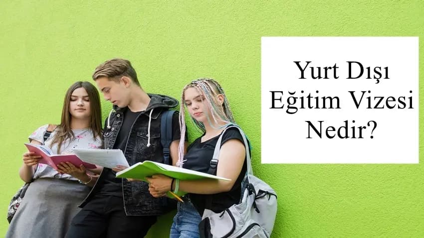 Yurt Dışı Eğitim Vizesi Nedir? · Dream Big