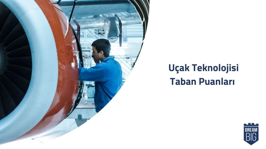 Uçak Teknolojisi 2024 Taban Puanları ve Başarı Sıralamaları · Dream Big