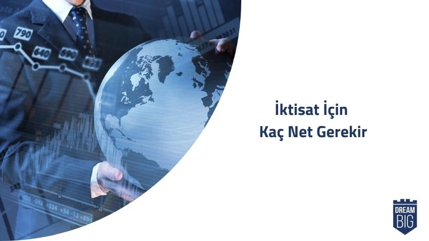İktisat İçin Kaç Net Gerekir · Dream Big