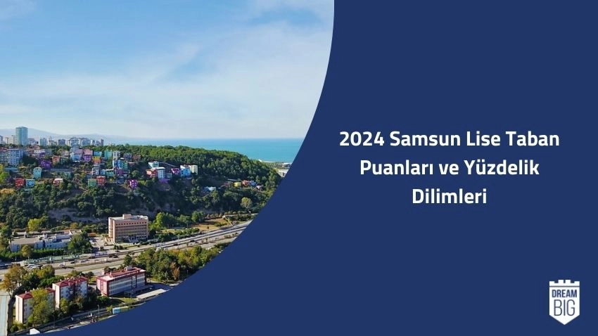 2024 Samsun Lise Taban Puanları ve Yüzdelik Dilimleri · Dream Big