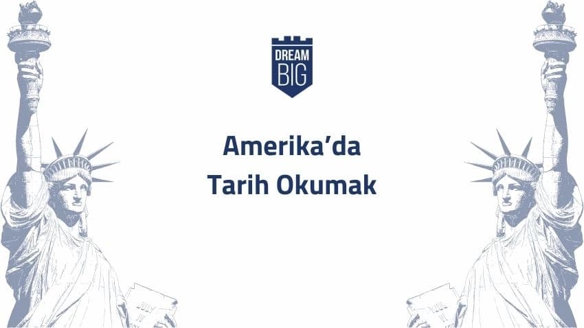 Amerika'da Tarih Okumak · Dream Big