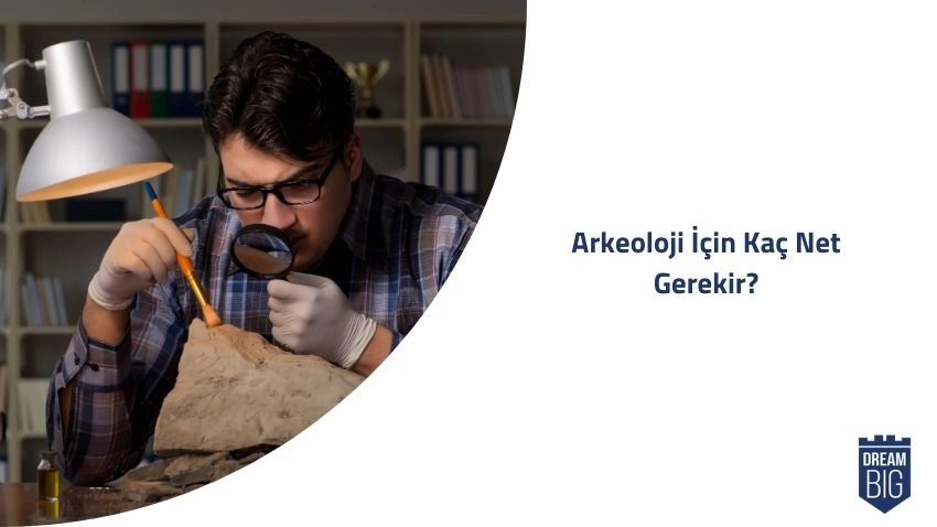 Arkeoloji için Kaç Net Gerekir · Dream Big