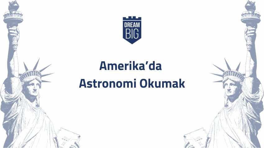 Amerika'da Astronomi Okumak · Dream Big