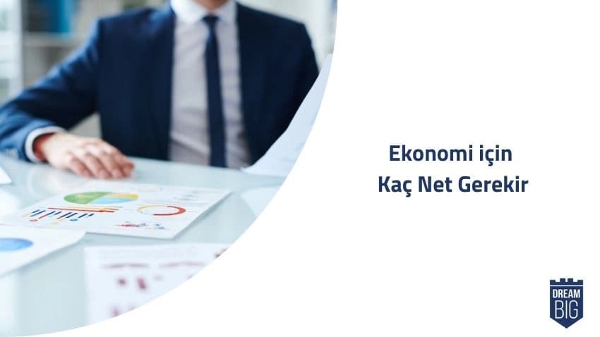 Ekonomi için Kaç Net Gerekir · Dream Big
