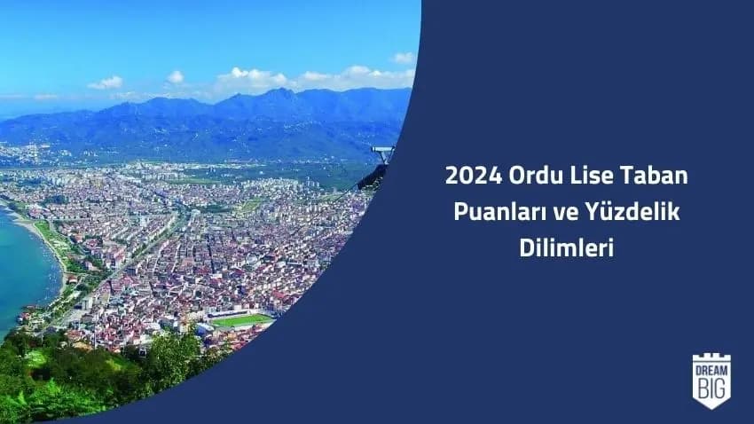 2024 Ordu Lise Taban Puanları ve Yüzdelik Dilimleri · Dream Big
