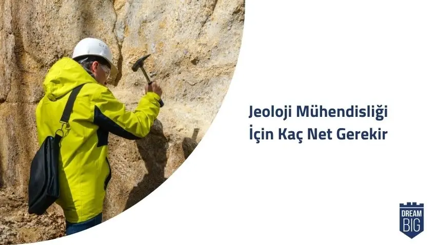 Jeoloji Mühendisliği İçin Kaç Net Gerekir · Dream Big
