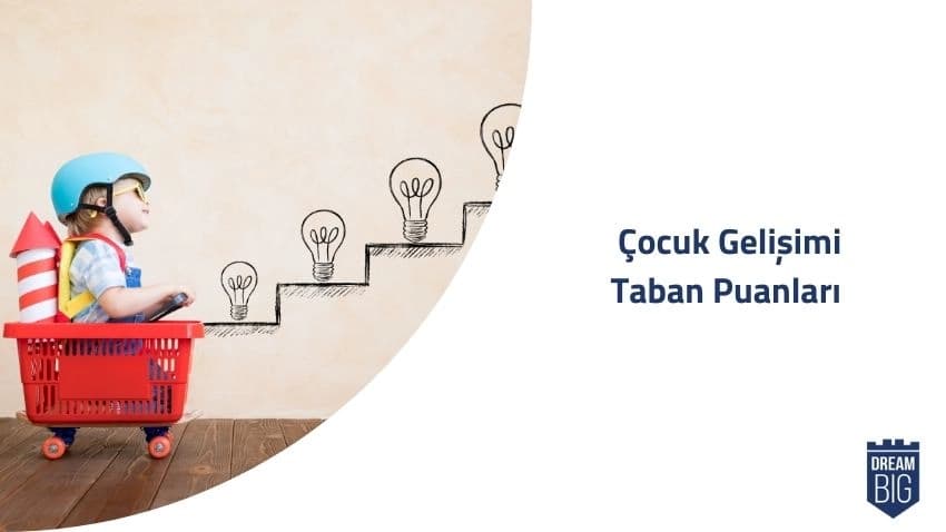 Çocuk Gelişimi (2 Yıllık) 2024 Taban Puanları ve Başarı Sıralamaları · Dream Big