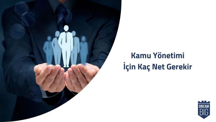 Kamu Yönetimi İçin Kaç Net Gerekir · Dream Big