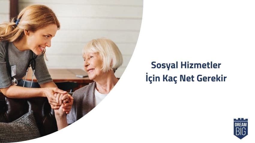 Sosyal Hizmetler İçin Kaç Net Gerekir · Dream Big