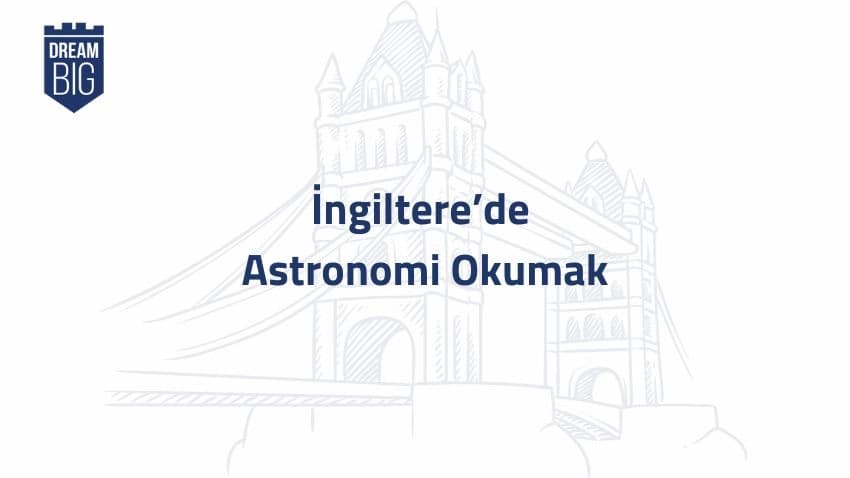 İngiltere'de Astronomi Okumak · Dream Big