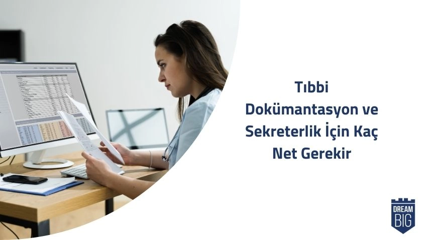 Tıbbi Dokümantasyon ve Sekreterlik İçin Kaç Net Gerekir · Dream Big