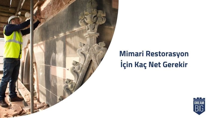Mimari Restorasyon İçin Kaç Net Gerekir · Dream Big
