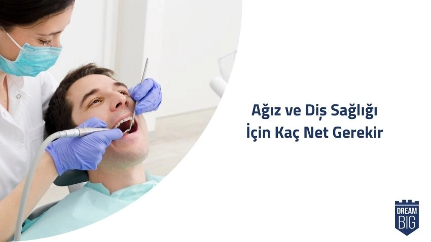 Ağız ve Diş Sağlığı İçin Kaç Net Gerekir · Dream Big