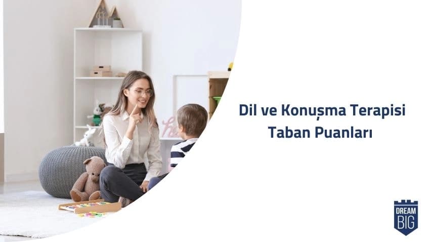 Dil ve Konuşma Terapisi 2024 Taban Puanları ve Başarı Sıralamaları · Dream Big