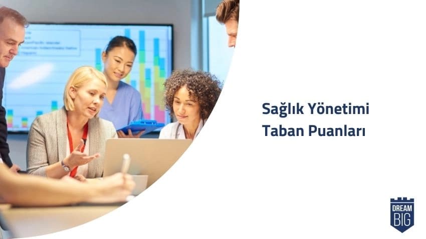 Sağlık Yönetimi 2024 Taban Puanları ve Başarı Sıralamaları · Dream Big