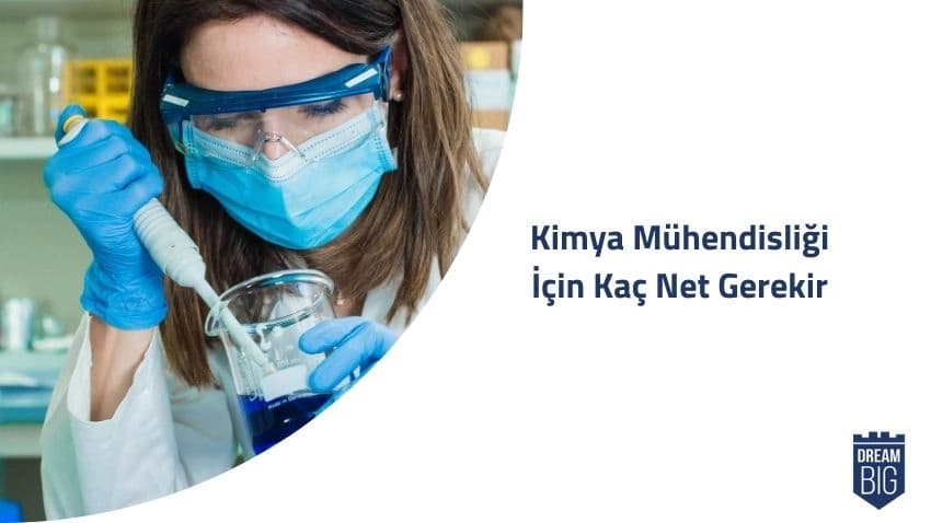 Kimya Mühendisliği İçin Kaç Net Gerekir · Dream Big