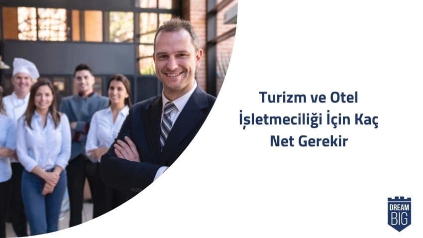 Turizm ve Otel İşletmeciliği (2 Yıllık) İçin Kaç Net Gerekir · Dream Big