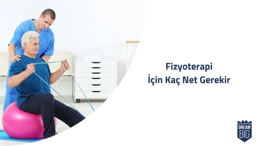 Fizyoterapi İçin Kaç Net Gerekir · Dream Big