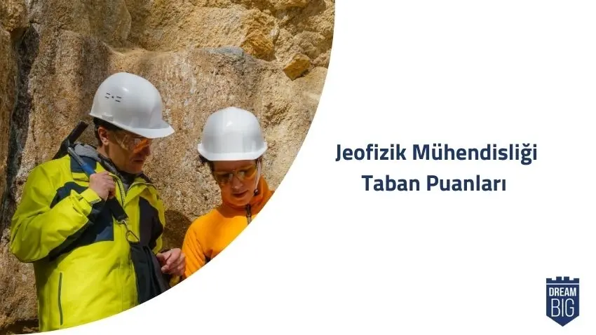 Jeofizik Mühendisliği 2024 Taban Puanları ve Başarı Sıralamaları · Dream Big