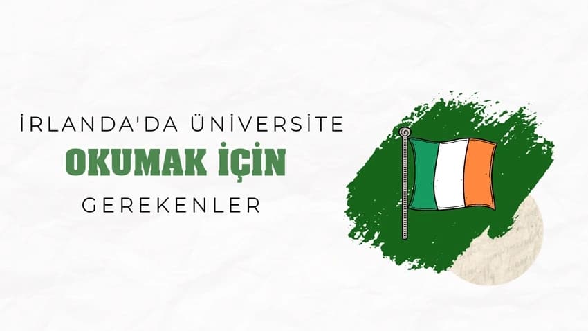 İrlanda'da Üniversite Okumak İçin Gerekenler · Dream Big