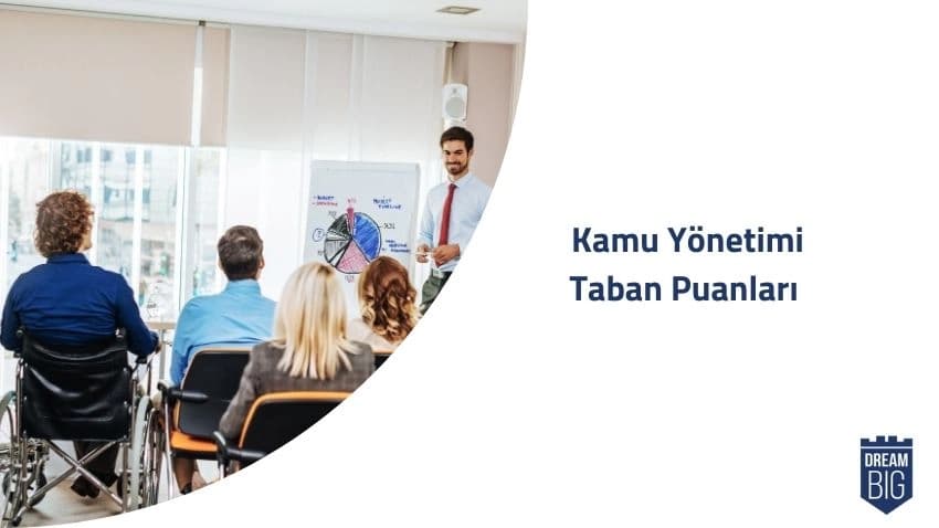 Kamu Yönetimi 2024 Taban Puanları ve Başarı Sıralamaları · Dream Big