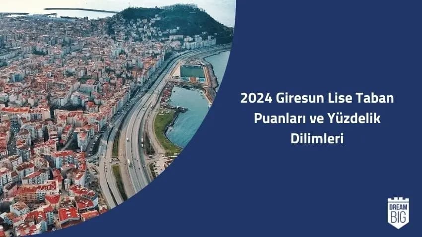 2024 Giresun Lise Taban Puanları ve Yüzdelik Dilimleri · Dream Big