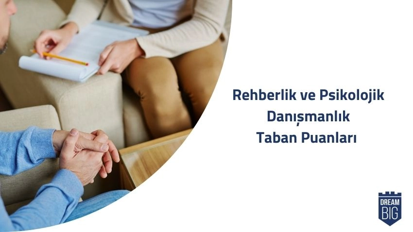Rehberlik ve Psikolojik Danışmanlık (PDR) 2024 Taban Puanları ve Başarı Sıralamaları · Dream Big