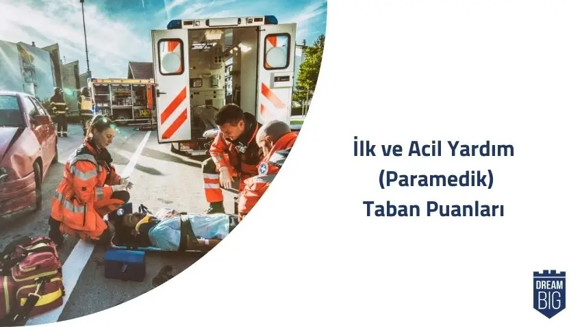 İlk ve Acil Yardım (Paramedik) 2024 Taban Puanları ve Başarı Sıralamaları · Dream Big