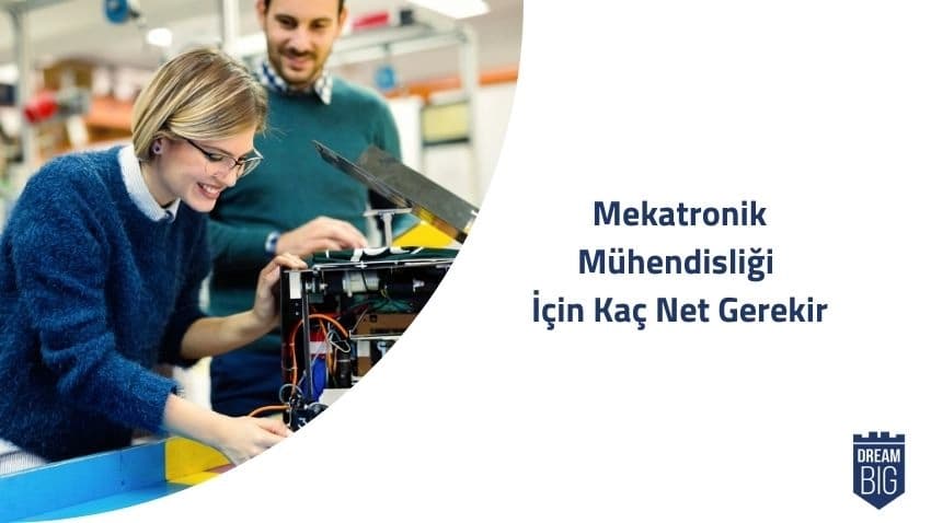 Mekatronik Mühendisliği İçin Kaç Net Gerekir · Dream Big