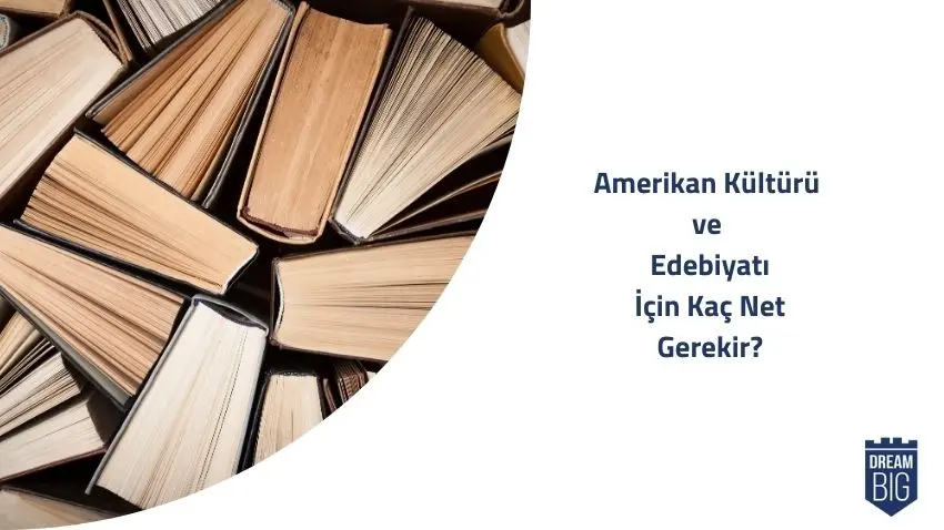 Amerikan Kültürü ve Edebiyatı için Kaç Net Gerekir · Dream Big