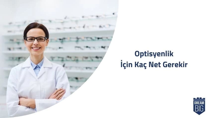 Optisyenlik İçin Kaç Net Gerekir · Dream Big