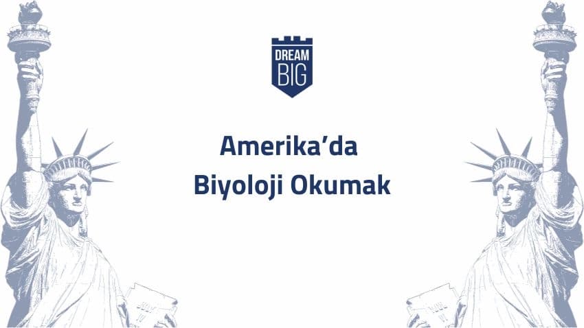 Amerika'da Biyoloji Okumak · Dream Big