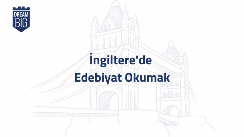 İngiltere'de Edebiyat Okumak · Dream Big