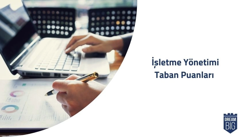 İşletme Yönetimi (2 Yıllık) 2024 Taban Puanları ve Başarı Sıralamaları · Dream Big