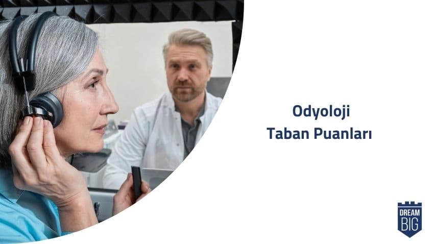 Odyoloji (4 Yıllık) 2024 Taban Puanları ve Başarı Sıralamaları · Dream Big